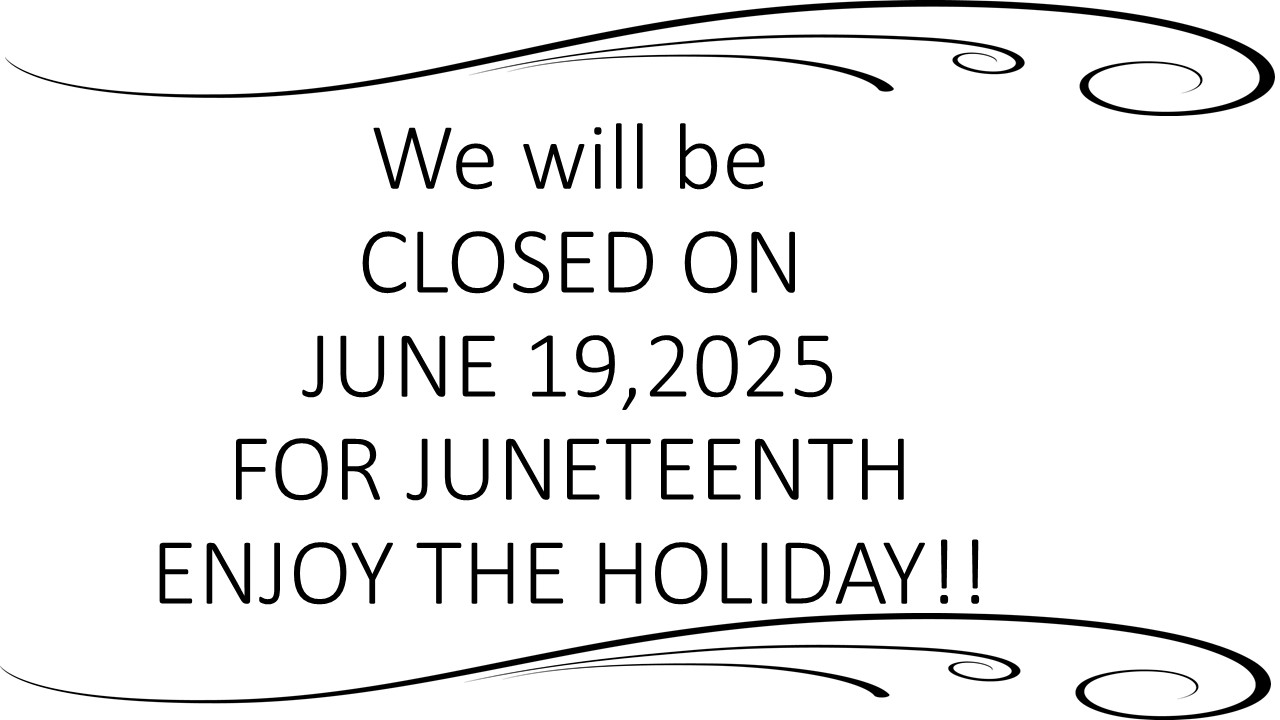 Office closed for Juneteenth Holiday June 19, 2025